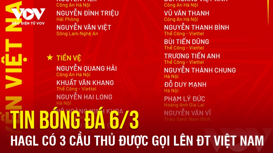 Tin bóng đá 6-3: HAGL có 3 cầu thủ được gọi lên ĐT Việt Nam